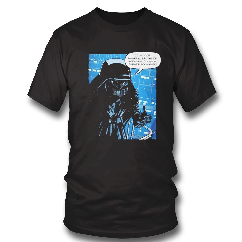 Dark Revelation I Am Your Father’s Brothers Nephew’s Cousin’s Former Roommate Shirt