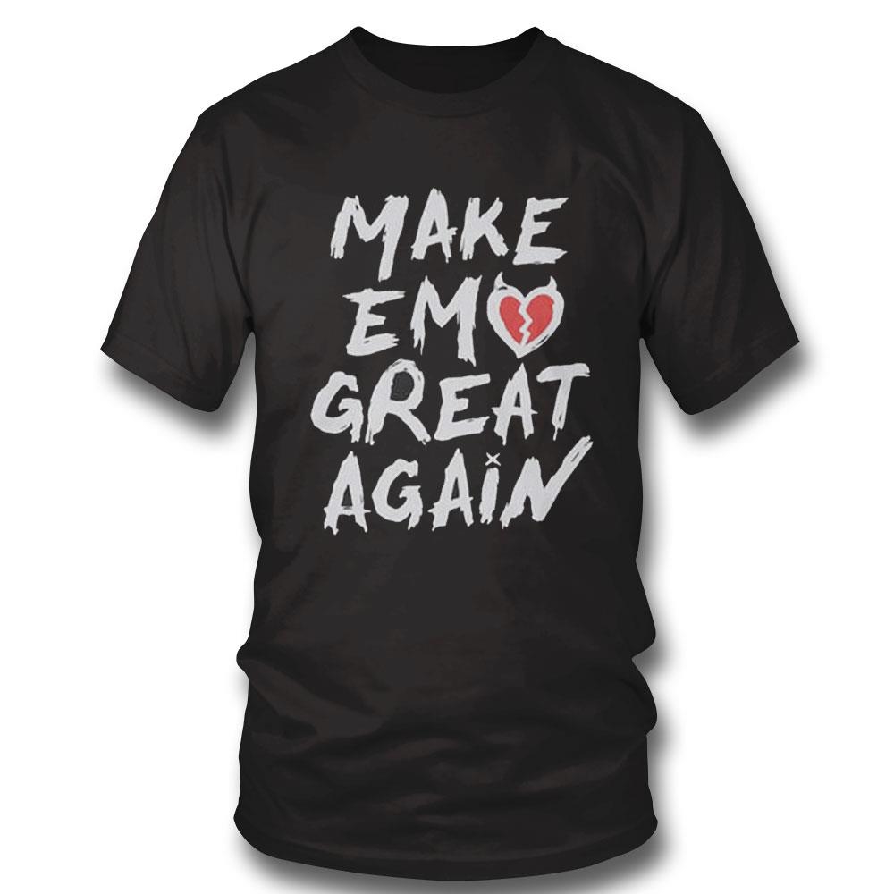 Make Emo Great Again Shirt Hoodie Ladies Tee Make Emo Great Again Shirt Hoodie Ladies Tee
