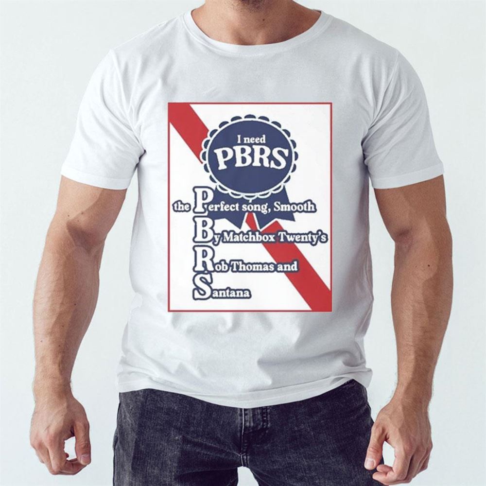 I Need Pbrs The Perfect Song Smooth By Matchbox Twentys Rb Thomas And Santana Shirt Hoodie