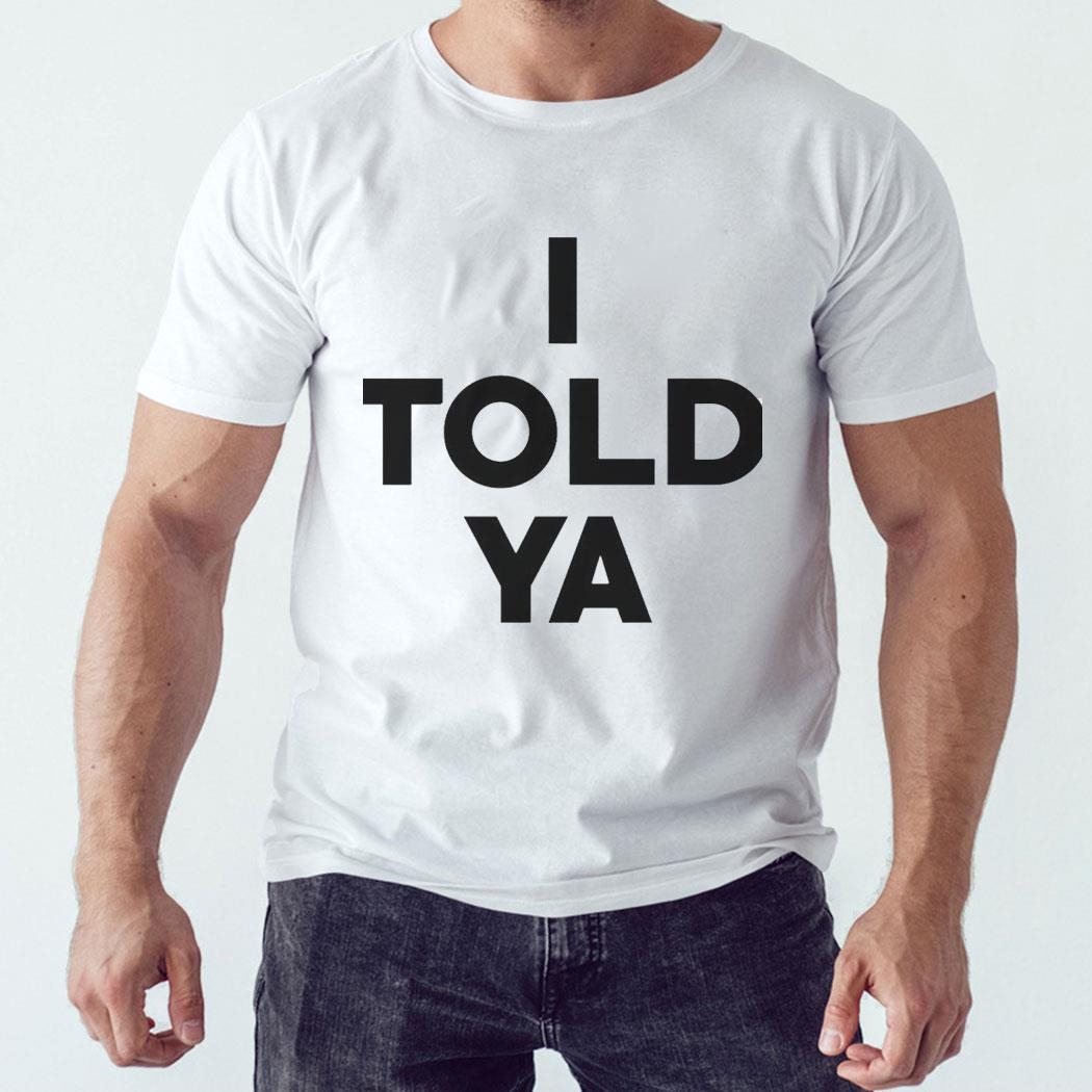 John F Kennedy I Told Ya Shirt Hoodie