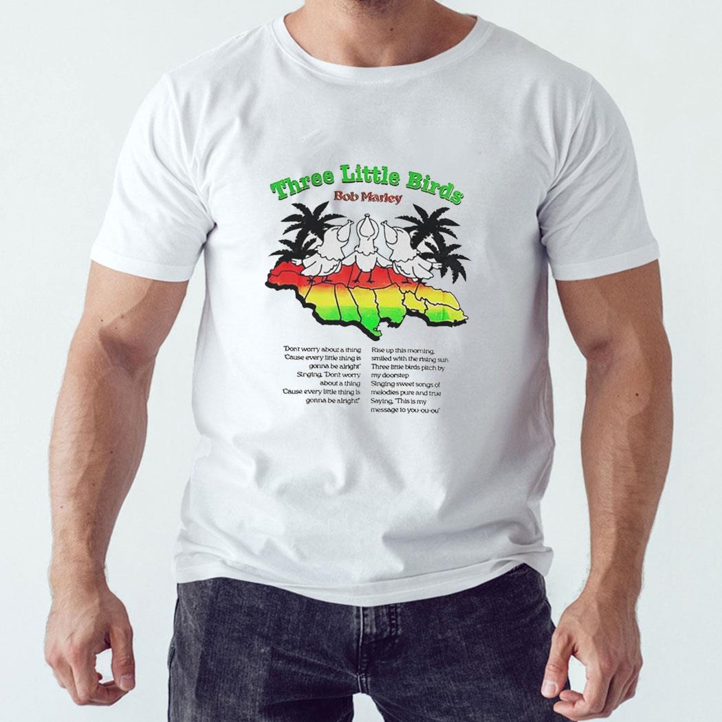 Three Little Birds Bob Marley Shirt Three Little Birds Bob Marley Shirt