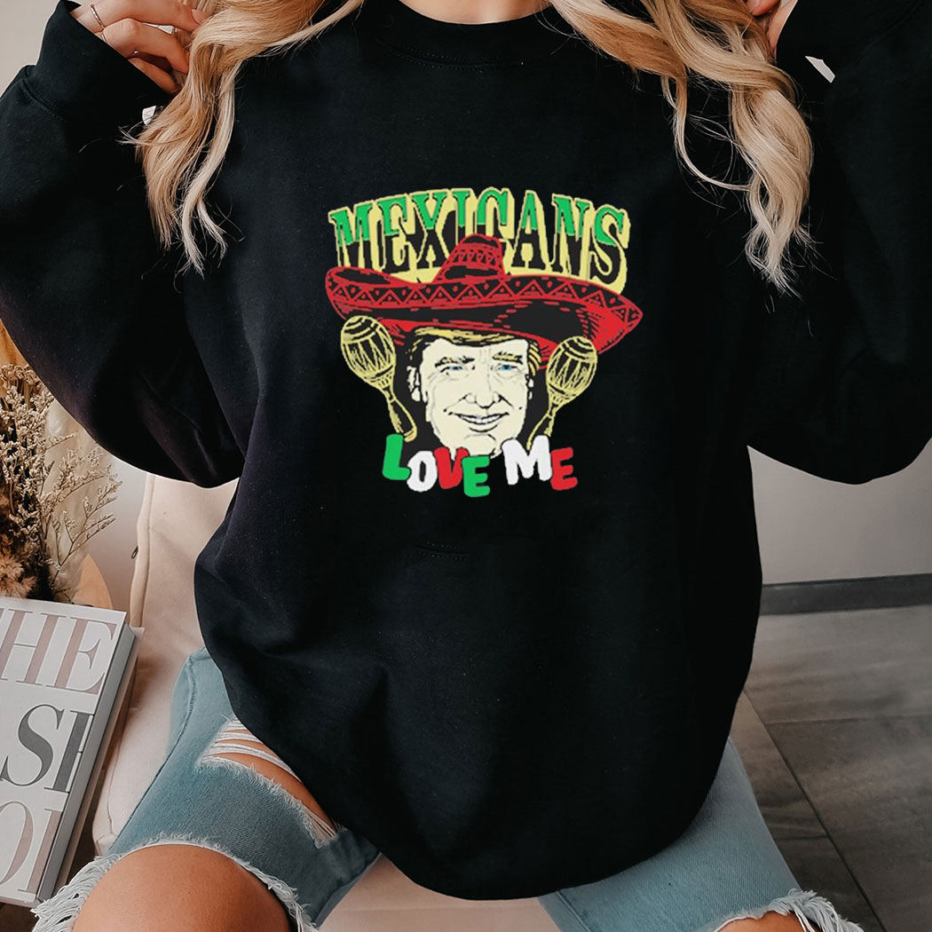 Mexicans Love Me Shirt Ladies Tee