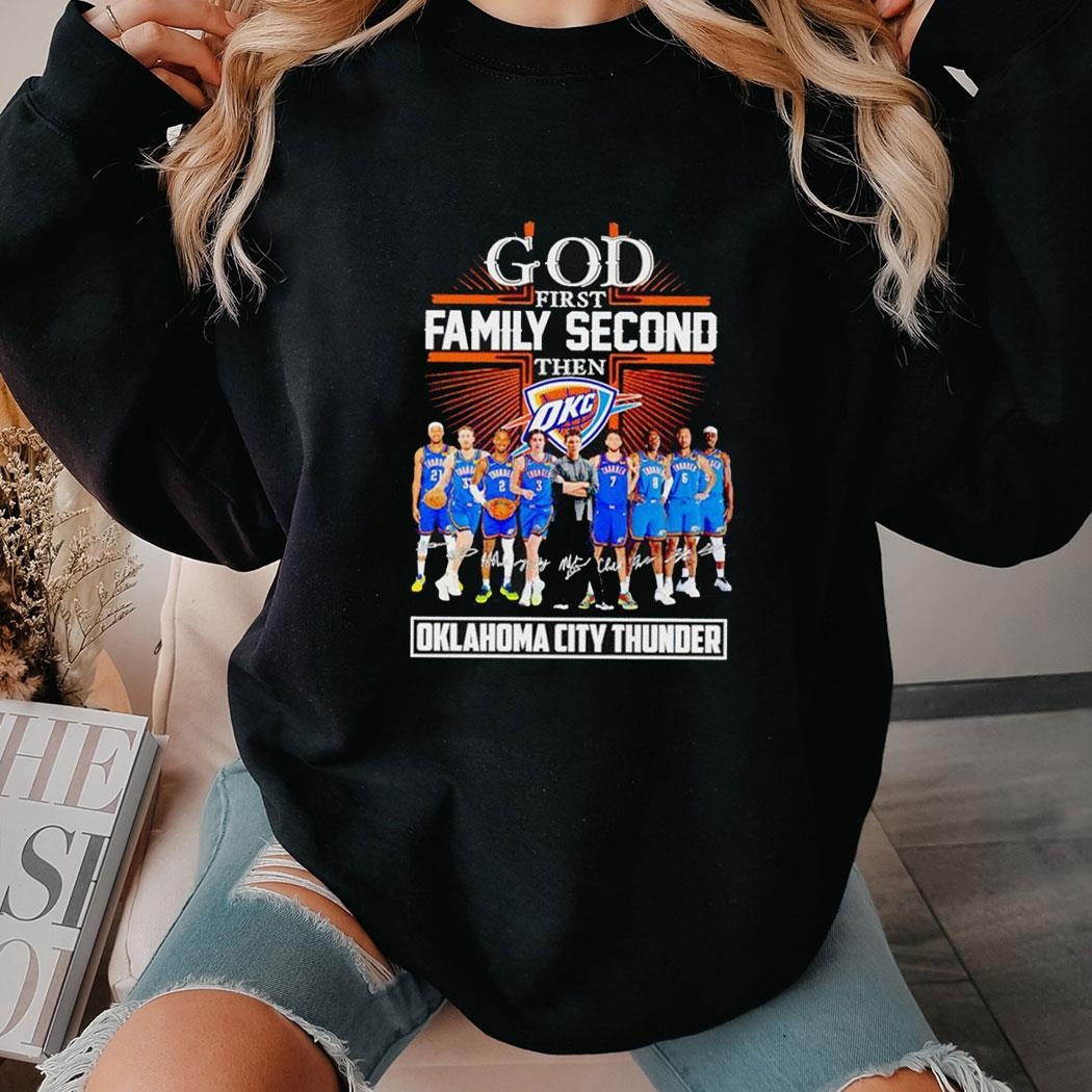 Oklahoma Thunder City God First Family Second Then Basketball Fan 2024 Shirt Hoodie