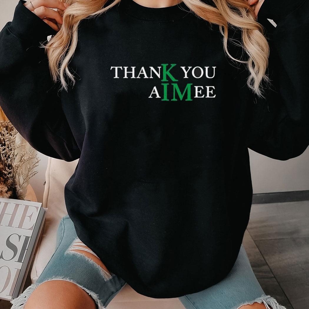 Thank You Aimee Shirt Hoodie Thank You Aimee Shirt Hoodie