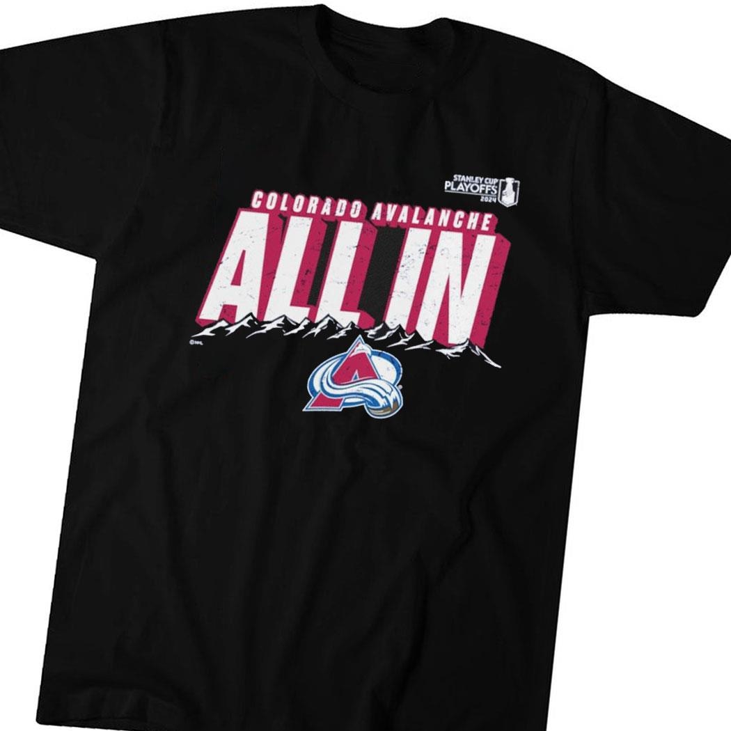 All In Colorado Avalanche 2024 Stanley Cup Playoffs Slogan Shirt Hoodie Ladies Tee