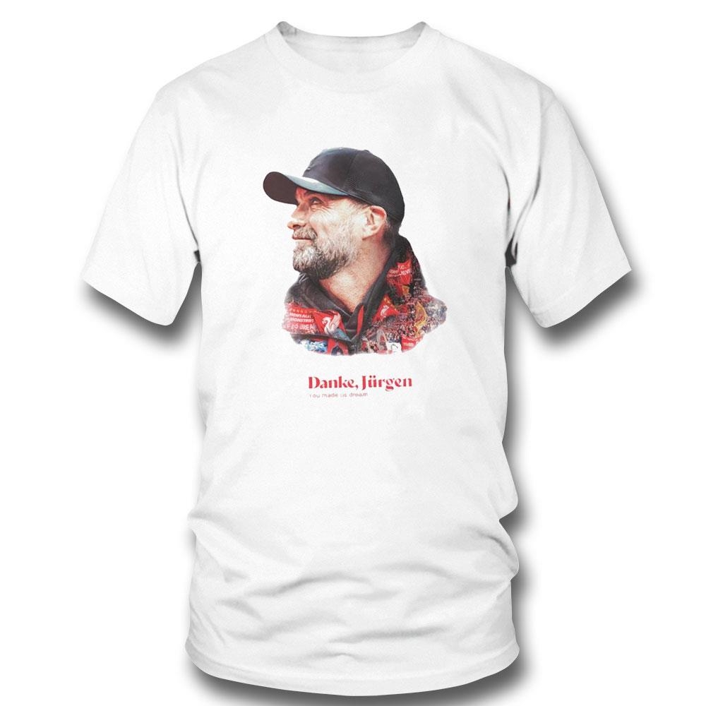 Danke Jurgen Klopp You Made Us Dream Shirt Hoodie