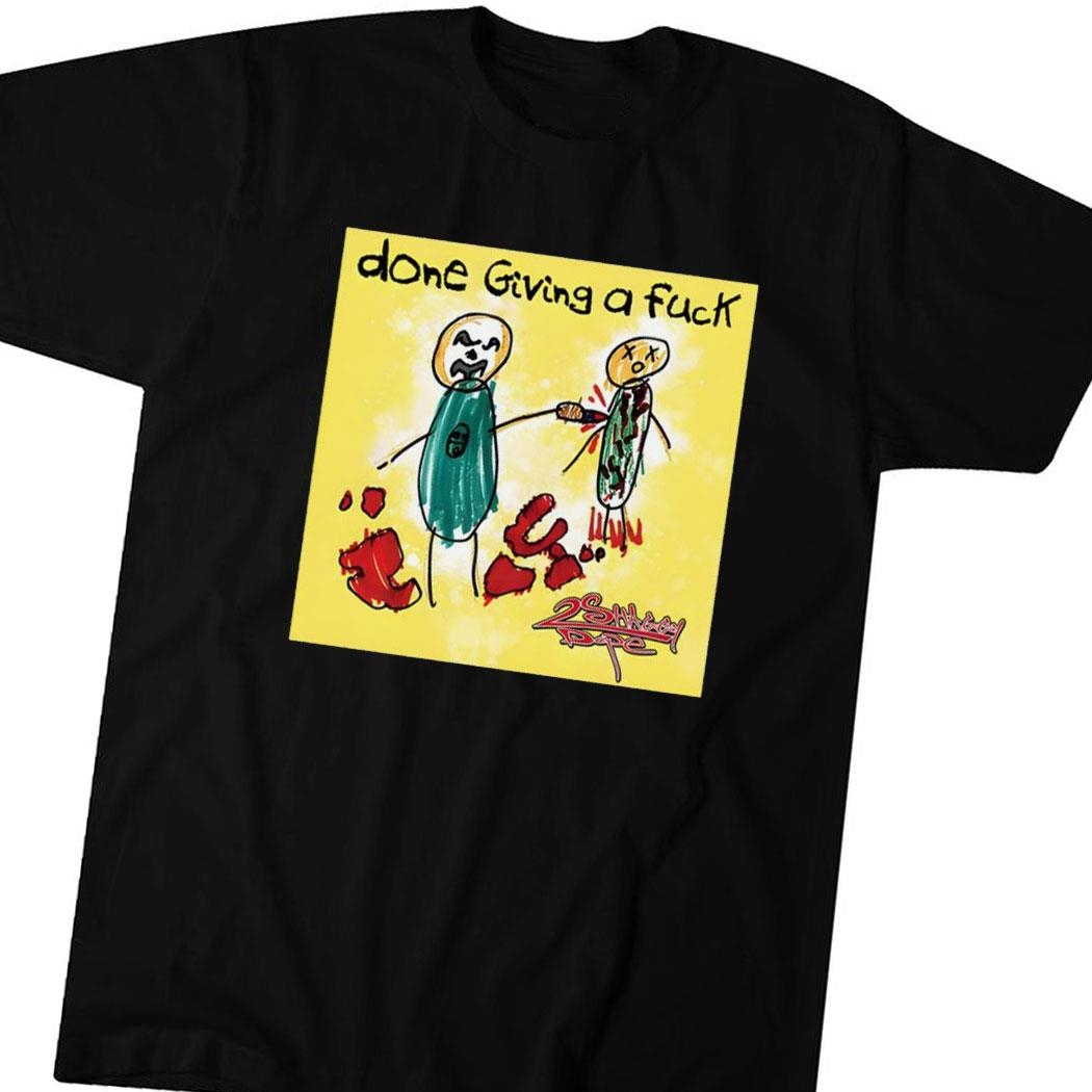 Done Giving A Fuck Shirt Hoodie