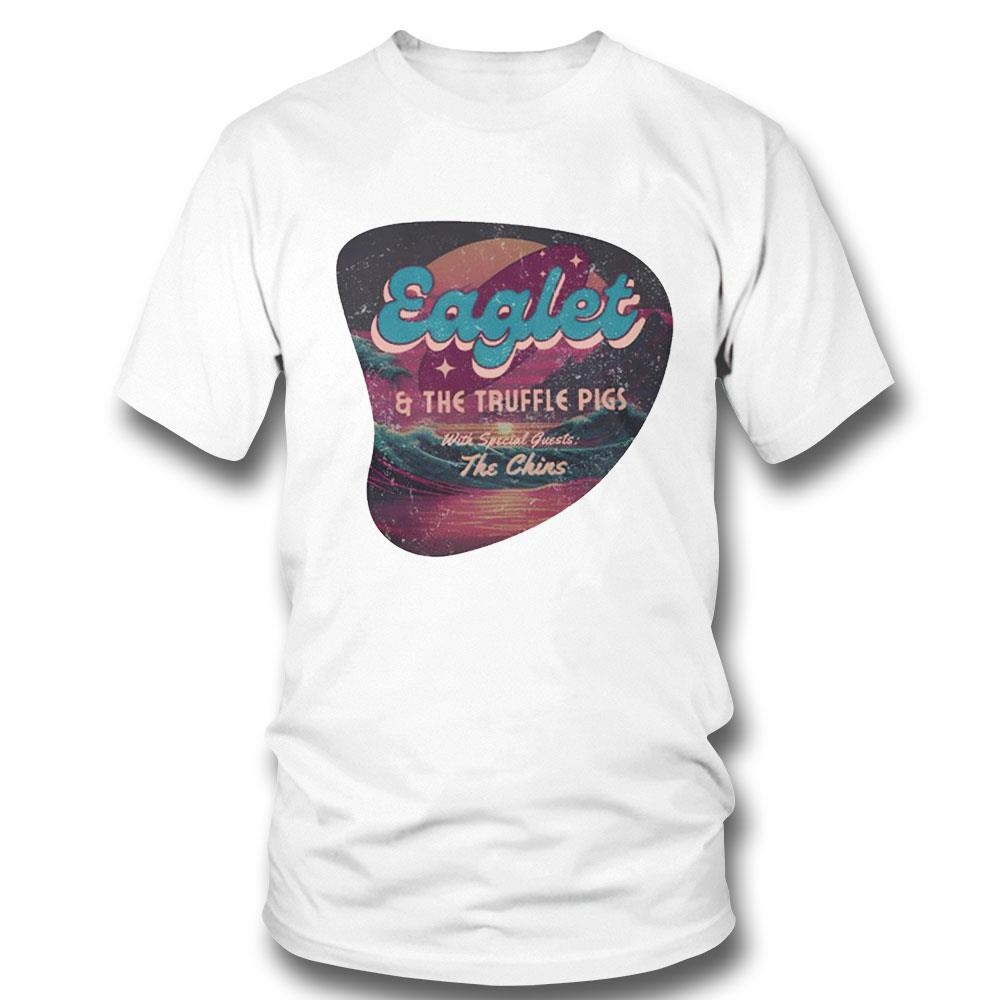 Eaglet And The Truffle Pigs With Special Guests The Chins Shirt Hoodie
