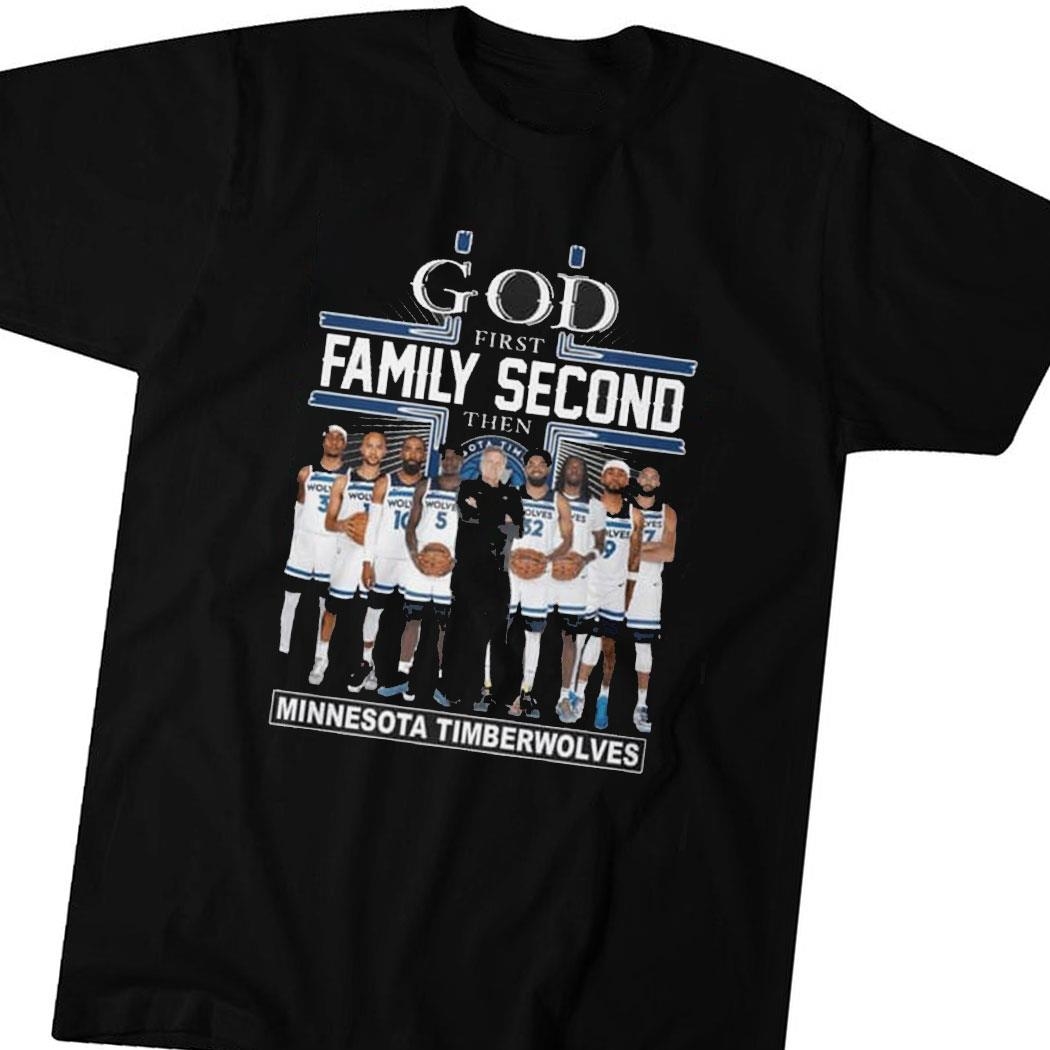 God First Family Second Then Minnesota Timberwolves Basketball Shirt Hoodie