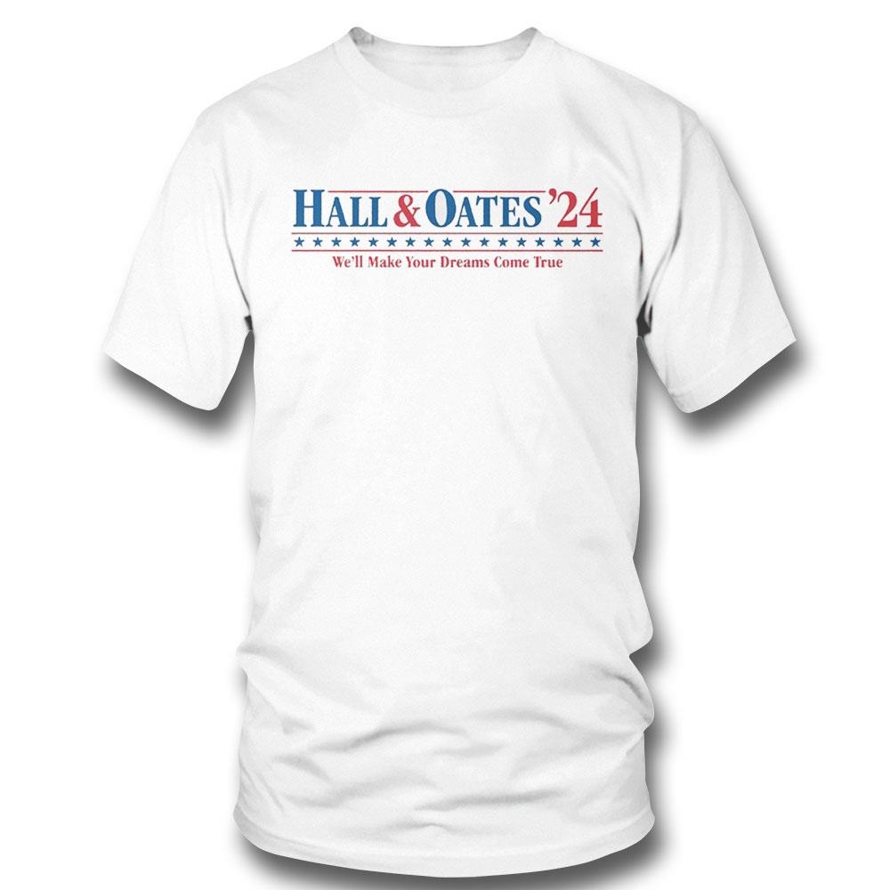 Hall And Oates 2024 We’ll Make Your Dreams Come True Tee Ls Shirt Hall And Oates 2024 We’ll Make Your Dreams Come True Tee Ls Shirt