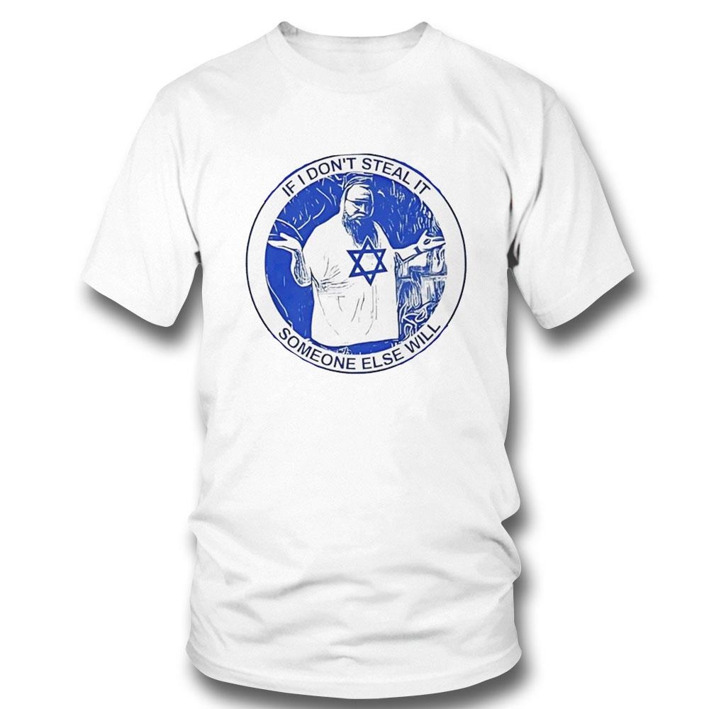 If I Don’t Steal It Someone Else Will Isreal Flag Shirt Hoodie