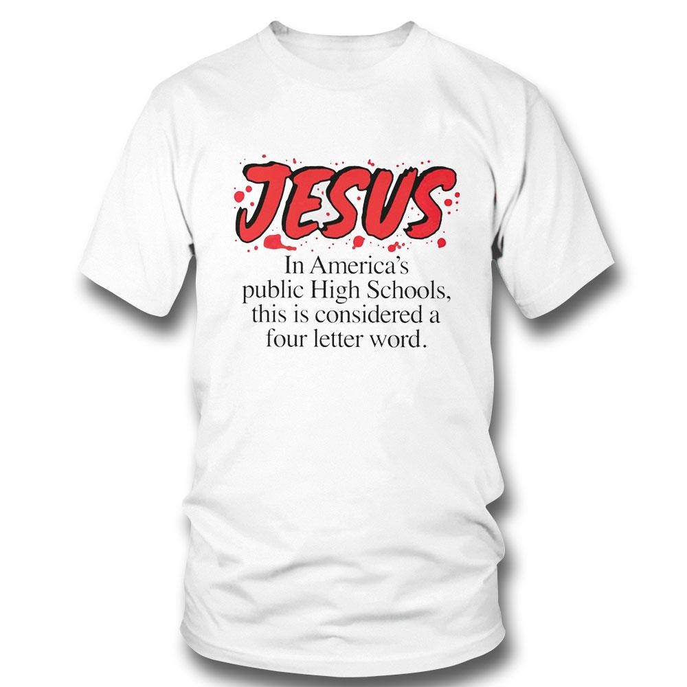 Jesus In America’s Public High Schools This Is Considered A Four Letter Word Shirt Hoodie