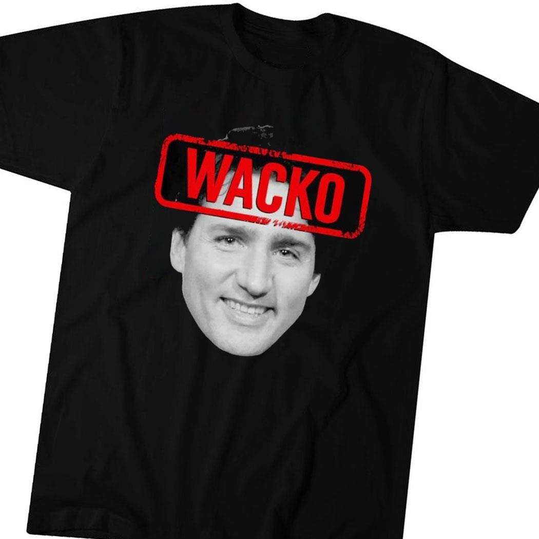 Justin Trudeau Wacko Trudeau Shirt Hoodie Ladies Tee