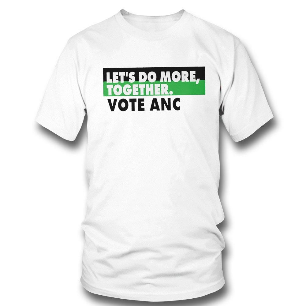 Let’s Do More Together Vote Anc 2024 Shirt Hoodie