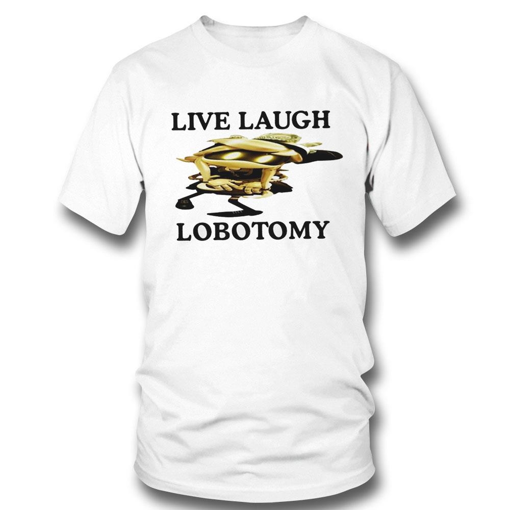 Live Laugh Lobotomy Murder Drones 2024 Shirt Hoodie