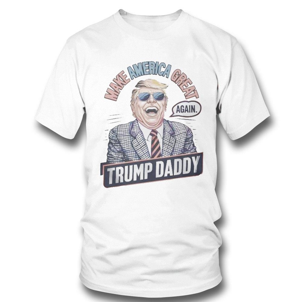 Make America Great Again Trump Daddy 2024 Tee Ls Shirt Make America Great Again Trump Daddy 2024 Tee Ls Shirt