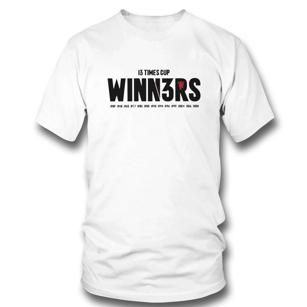 Manchester United Fa Cup Winners 2024 13 Times Tee Hoodie Ls Shirt