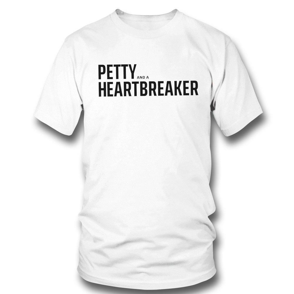 Petty And A Heartbreaker Shirt Shirt Hoodie