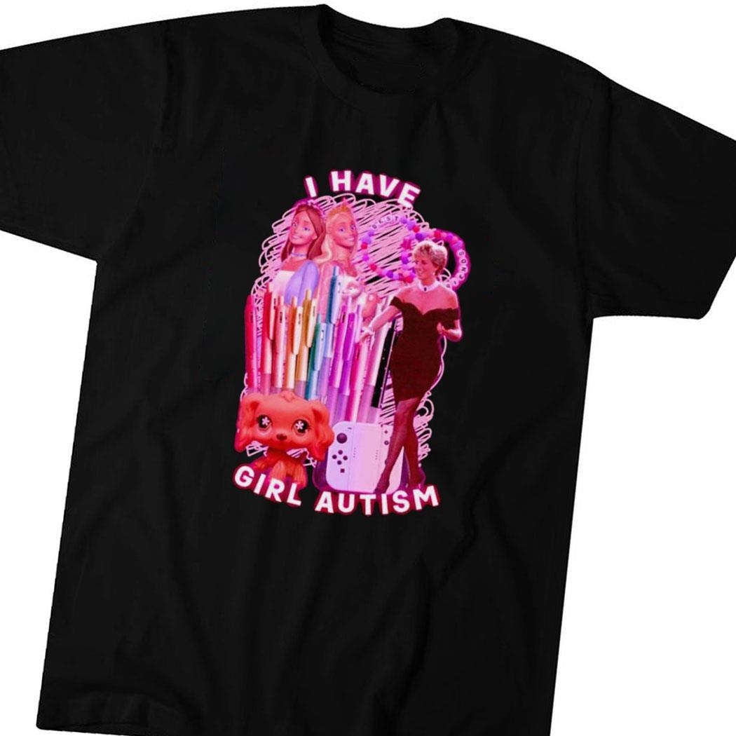 Princess I Have Girl Autism Shirt Hoodie Ladies Tee