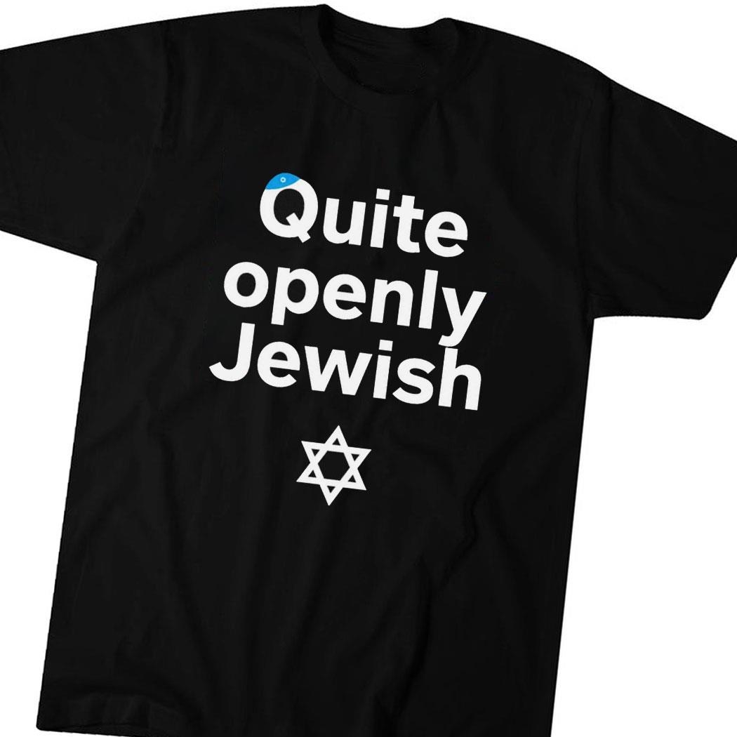 Quite Openly Jewish Tee Hoodie Ls Shirt
