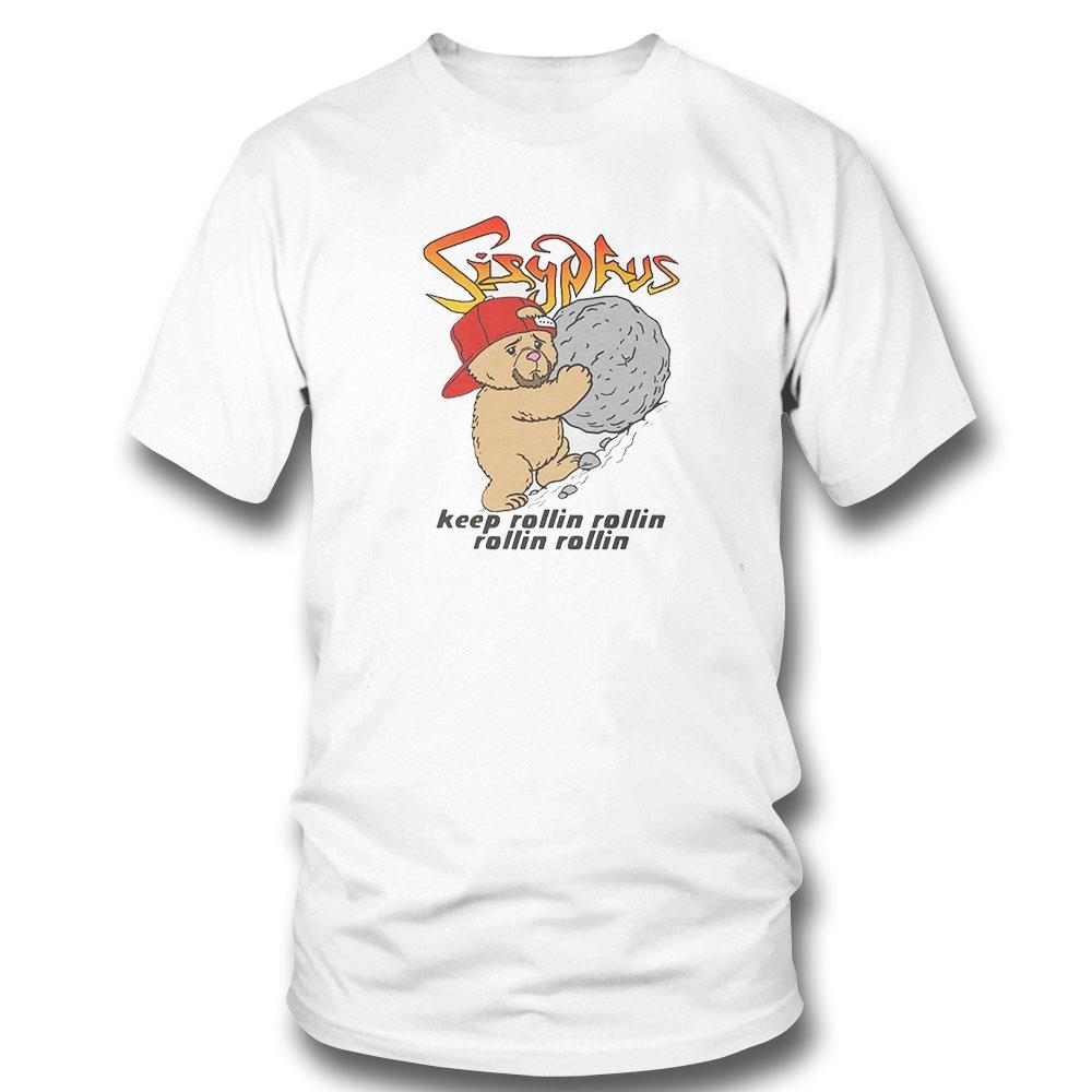 Sisyphus Keep Rollin Rollin Rollin Rollin Shirt Hoodie Ladies Tee