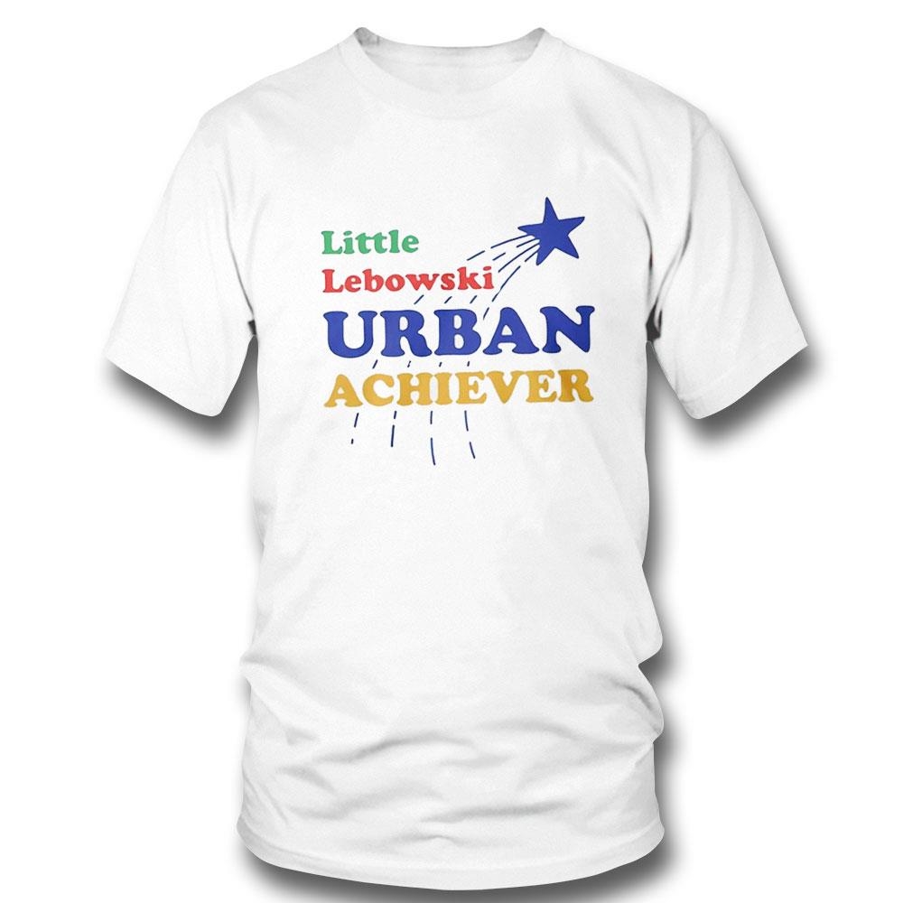 Star Little Lebowski Urban Achiever Shirt Hoodie Star Little Lebowski Urban Achiever Shirt Hoodie