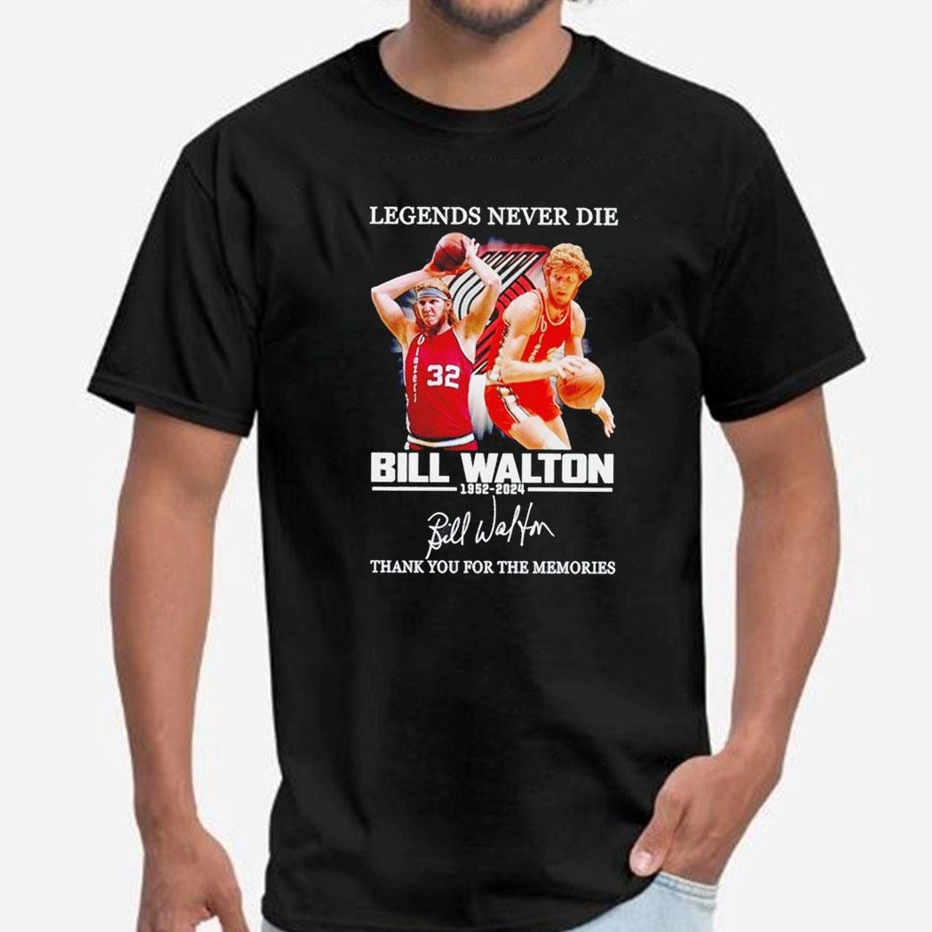 Legends Never Die Bill Walton 1952-2024 Thank You For The Memories Tee Hoodiepng