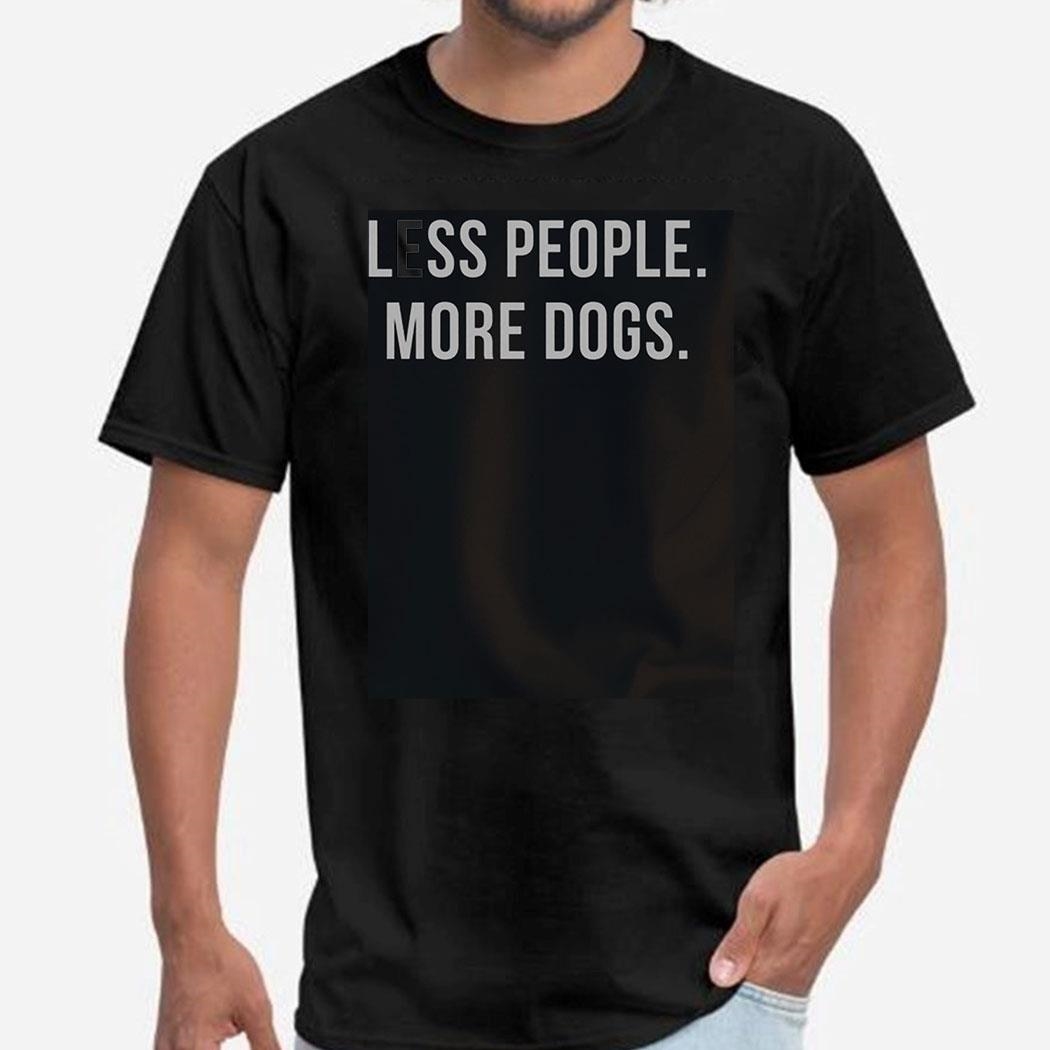 Less People More Dogs Shirt Hoodie