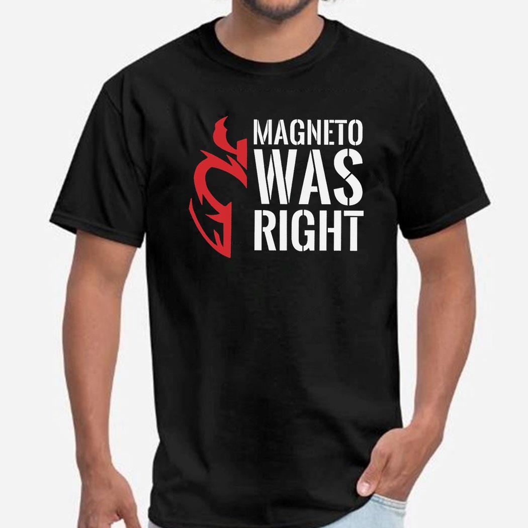 Magneto Was Right Shirt Hoodie