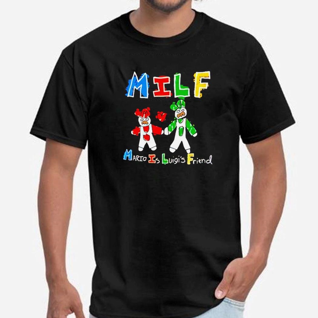 Milf Mario Is Luigi’s Friend Shirt Hoodie