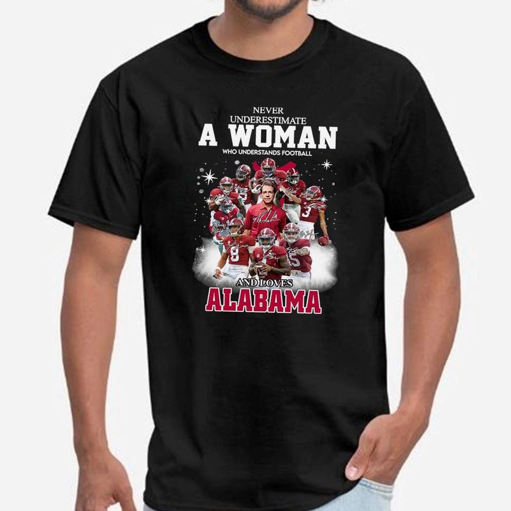 Never Underestimate A Woman Who Understands Football And Loves Alabama Crimson Tide 2023 Shirt Hoodie