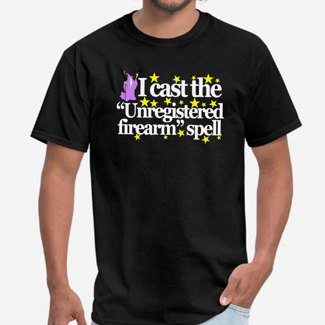 Wizard I Cast The Unregistered Firearm Spell T-shirt Ladies Tee