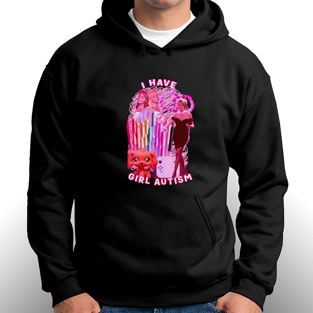 Princess I Have Girl Autism Shirt Hoodie Ladies Tee Princess I Have Girl Autism Shirt Hoodie Ladies Tee