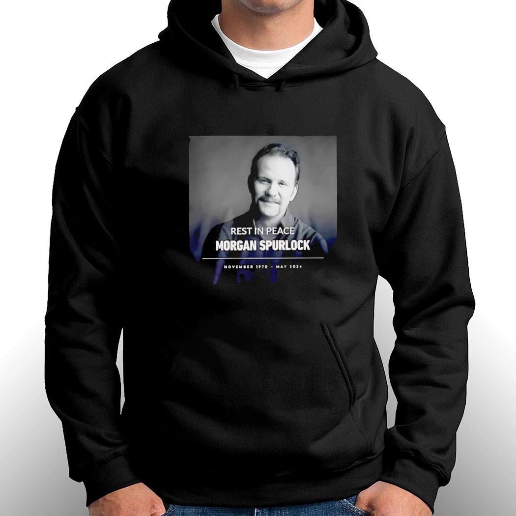 Rest In Peace Morgan Spurlock 1970 2024 Tee Hoodie Ls Shirt Rest In Peace Morgan Spurlock 1970 2024 Tee Hoodie Ls Shirt