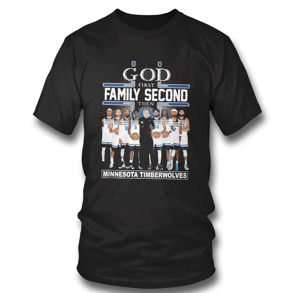 God First Family Second Then Minnesota Timberwolves Basketball Shirt Hoodie