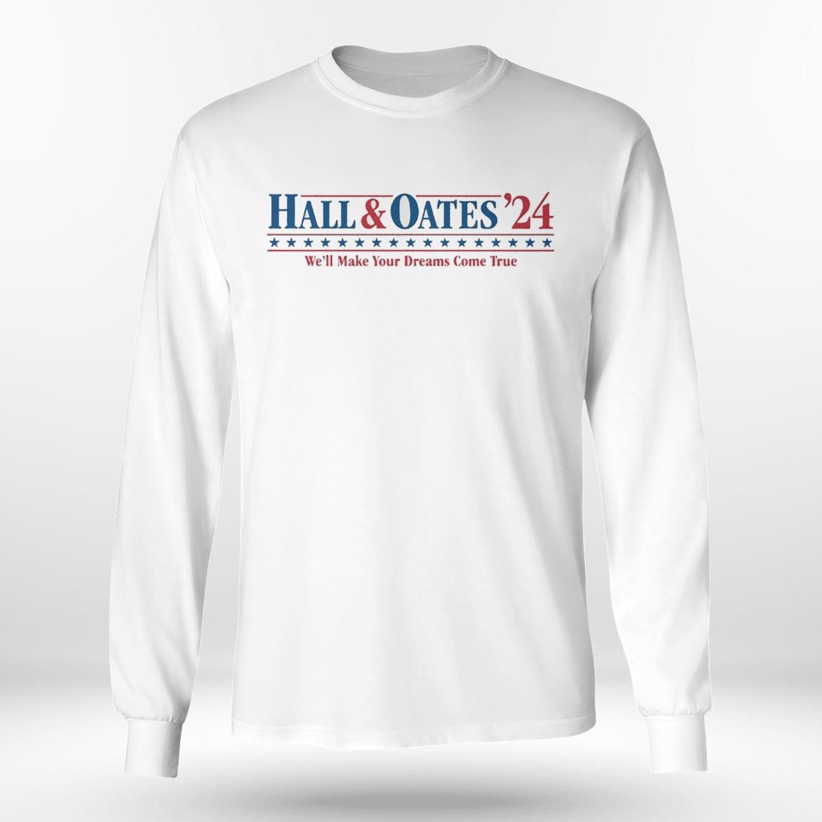 Hall And Oates 2024 We’ll Make Your Dreams Come True Tee Ls Shirt Hall And Oates 2024 We’ll Make Your Dreams Come True Tee Ls Shirt