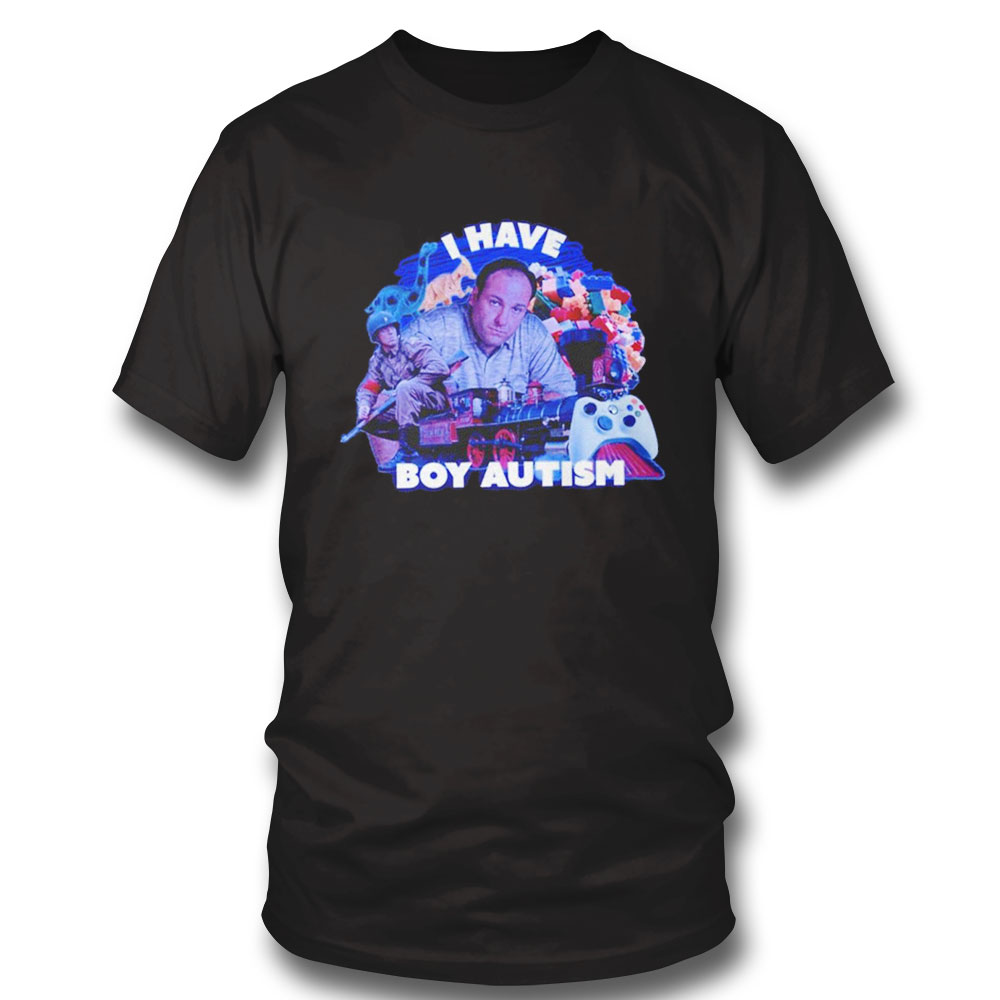 James Gandolfini I Have Boy Autism Shirt Hoodie Ladies Tee