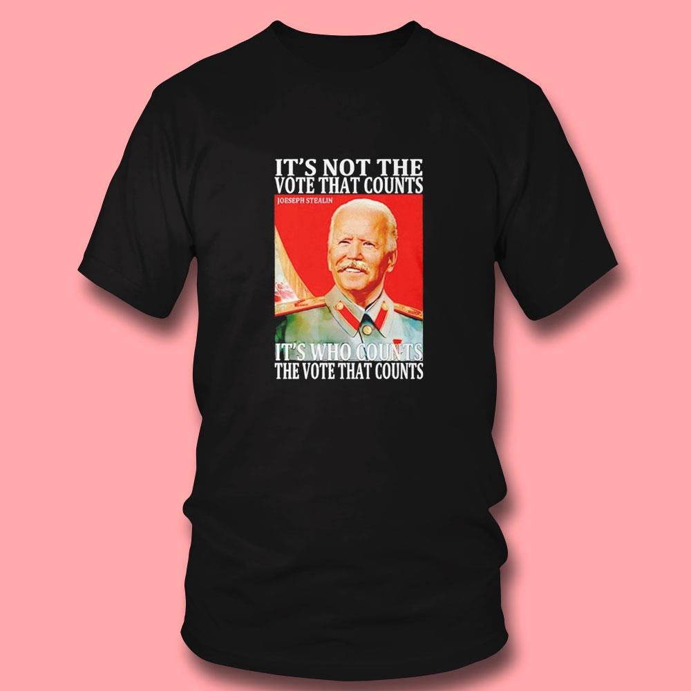Joseph Stalin It’s Not The Vote That Count Shirt Ladies Tee Joseph Stalin It’s Not The Vote That Count Shirt Ladies Tee