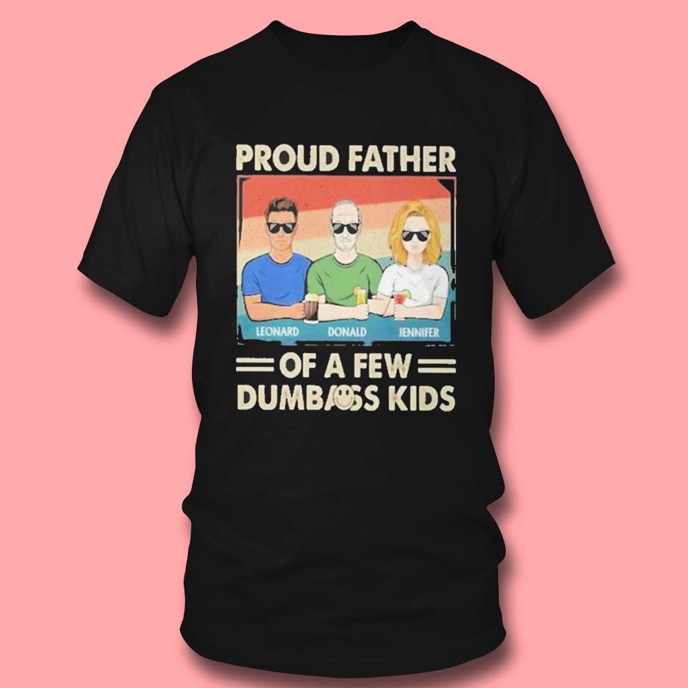 Proud Father Of A Few Dumbass Kids Tee Hoodie Proud Father Of A Few Dumbass Kids Tee Hoodie