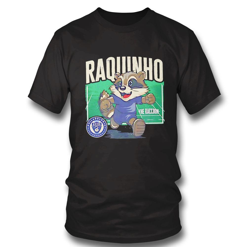 Raquinho The Raccoon Philadelphia Union Soccer Tee Hoodie Ls Shirt