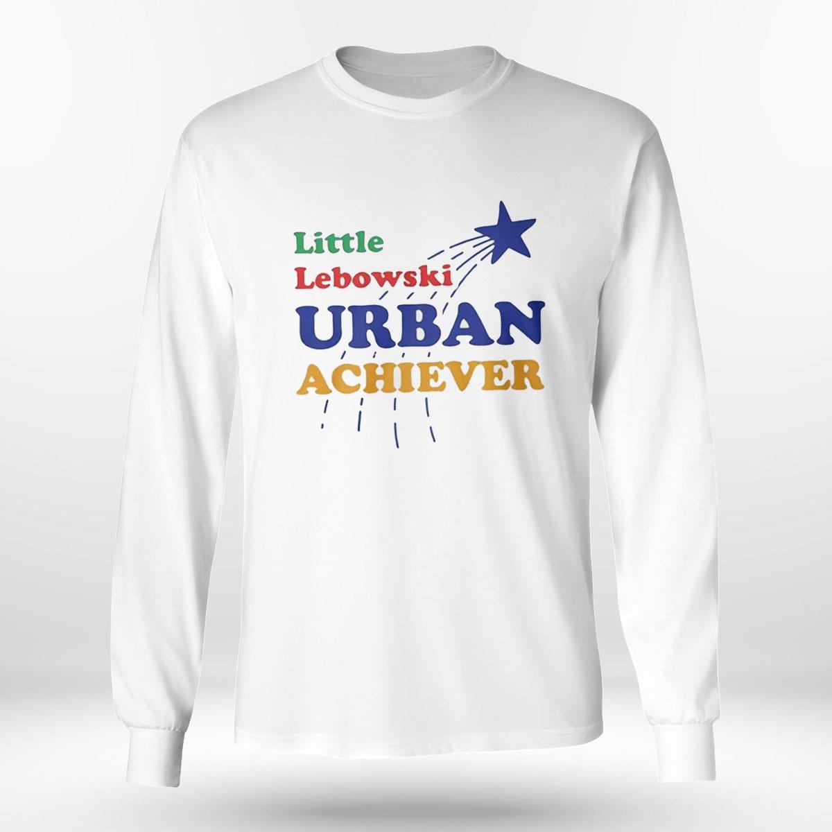 Star Little Lebowski Urban Achiever Shirt Hoodie Star Little Lebowski Urban Achiever Shirt Hoodie