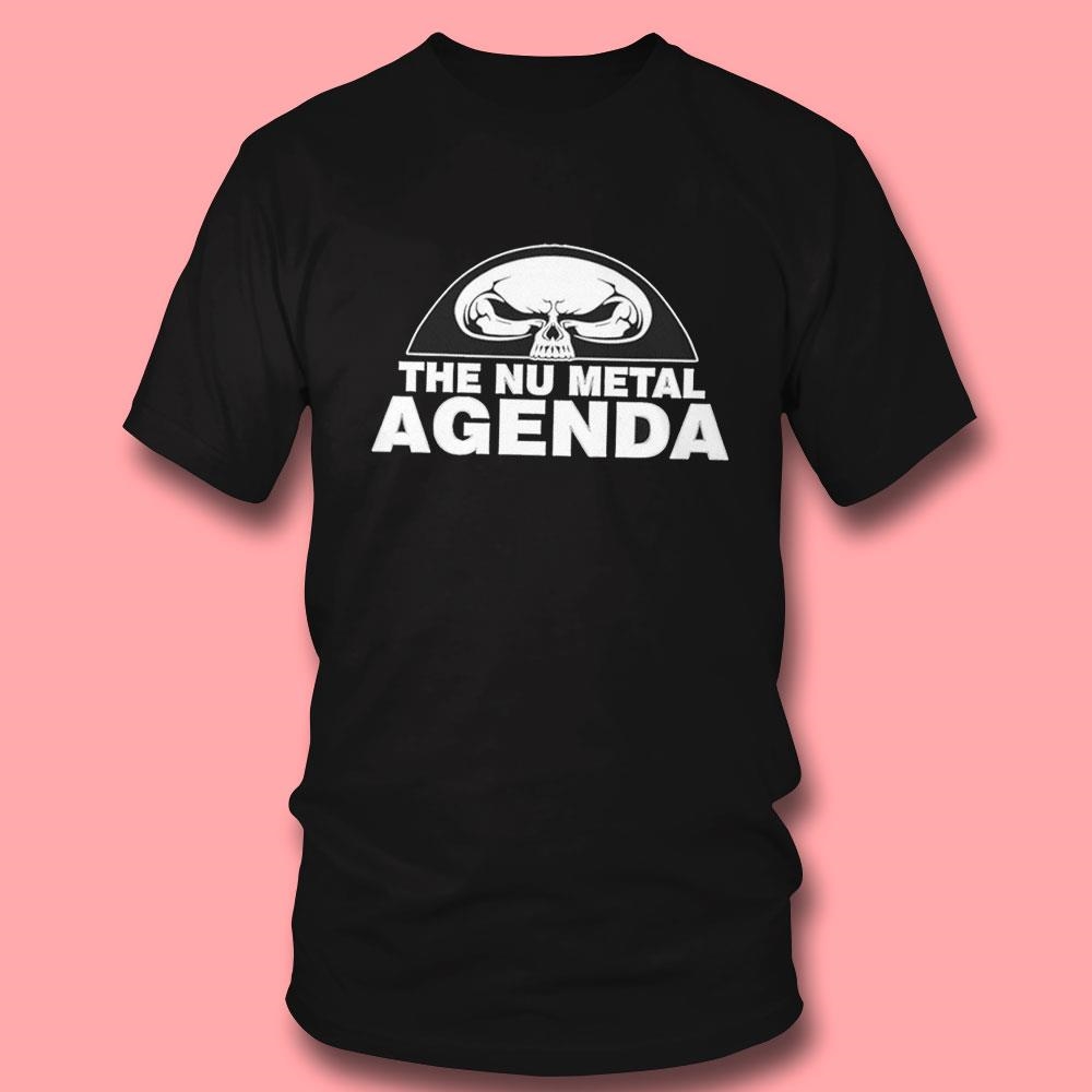 The Nu Metal Agenda Shirt Hoodie The Nu Metal Agenda Shirt Hoodie