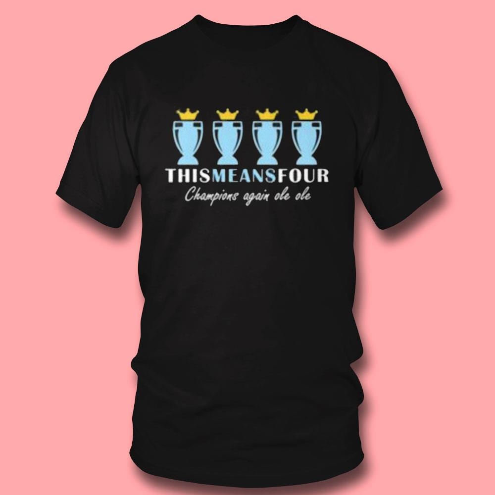 This Means Four Champions Again Ole Ole Shirt This Means Four Champions Again Ole Ole Shirt