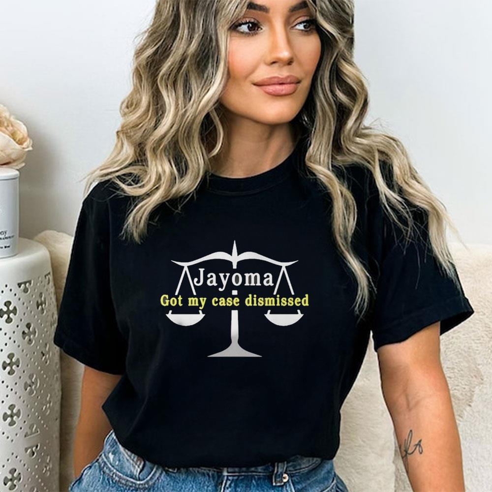 Jayoma Got My Case Dismissed T-shirt Hoodie Jayoma Got My Case Dismissed T-shirt Hoodie