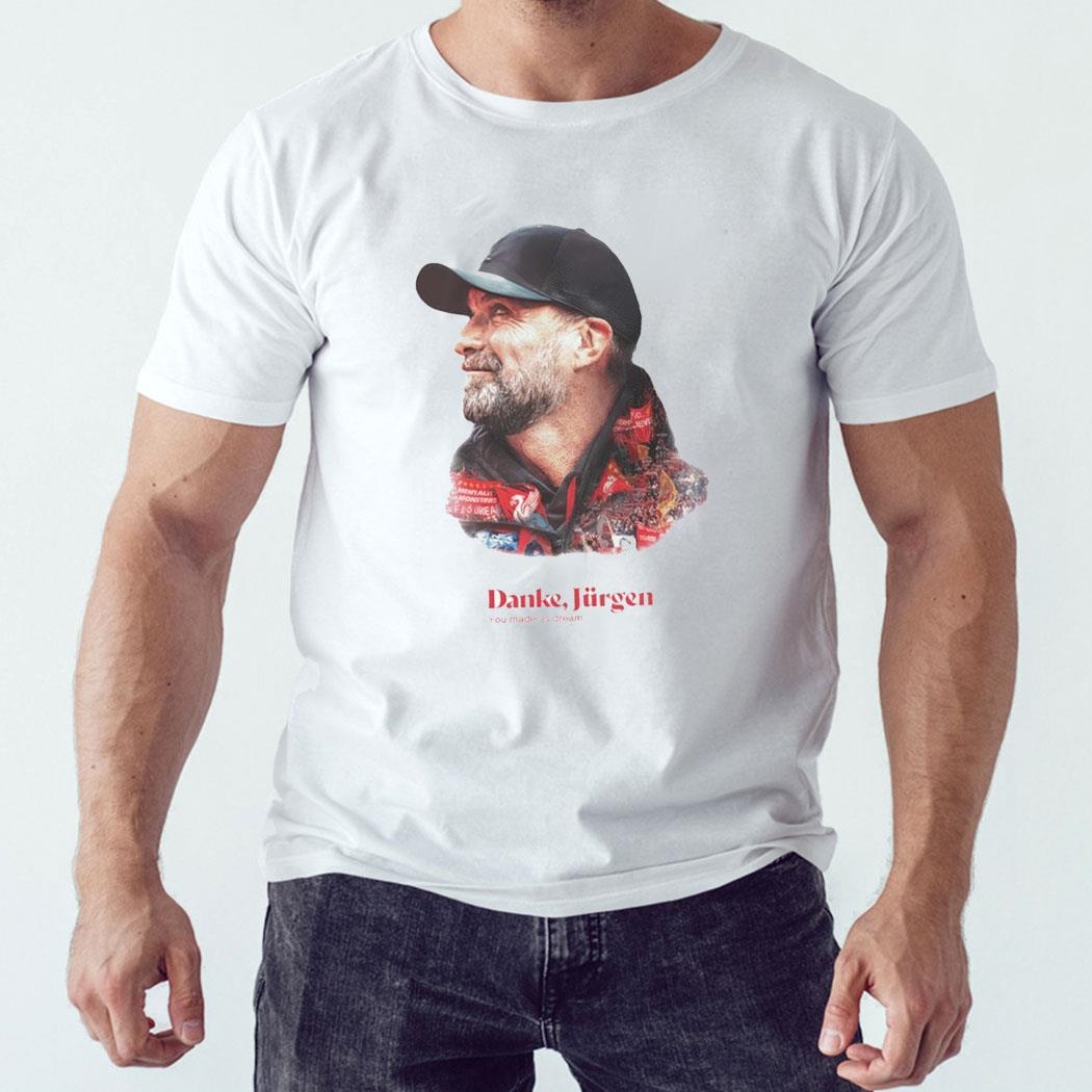 Danke Jurgen Klopp You Made Us Dream Shirt Hoodie