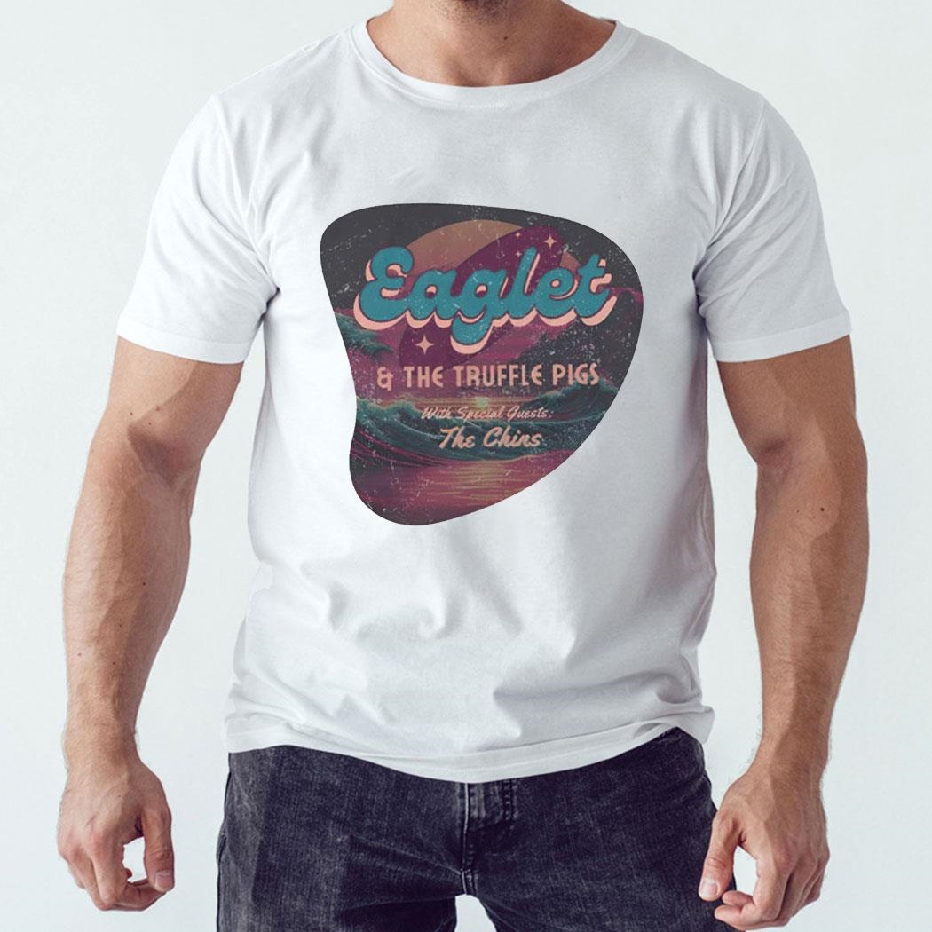 Eaglet And The Truffle Pigs With Special Guests The Chins Shirt Hoodie