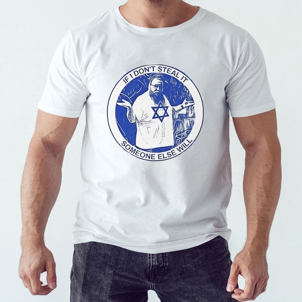 If I Don’t Steal It Someone Else Will Isreal Flag Shirt Hoodie