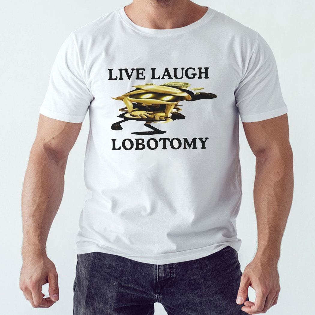 Live Laugh Lobotomy Murder Drones 2024 Shirt Hoodie Live Laugh Lobotomy Murder Drones 2024 Shirt Hoodie