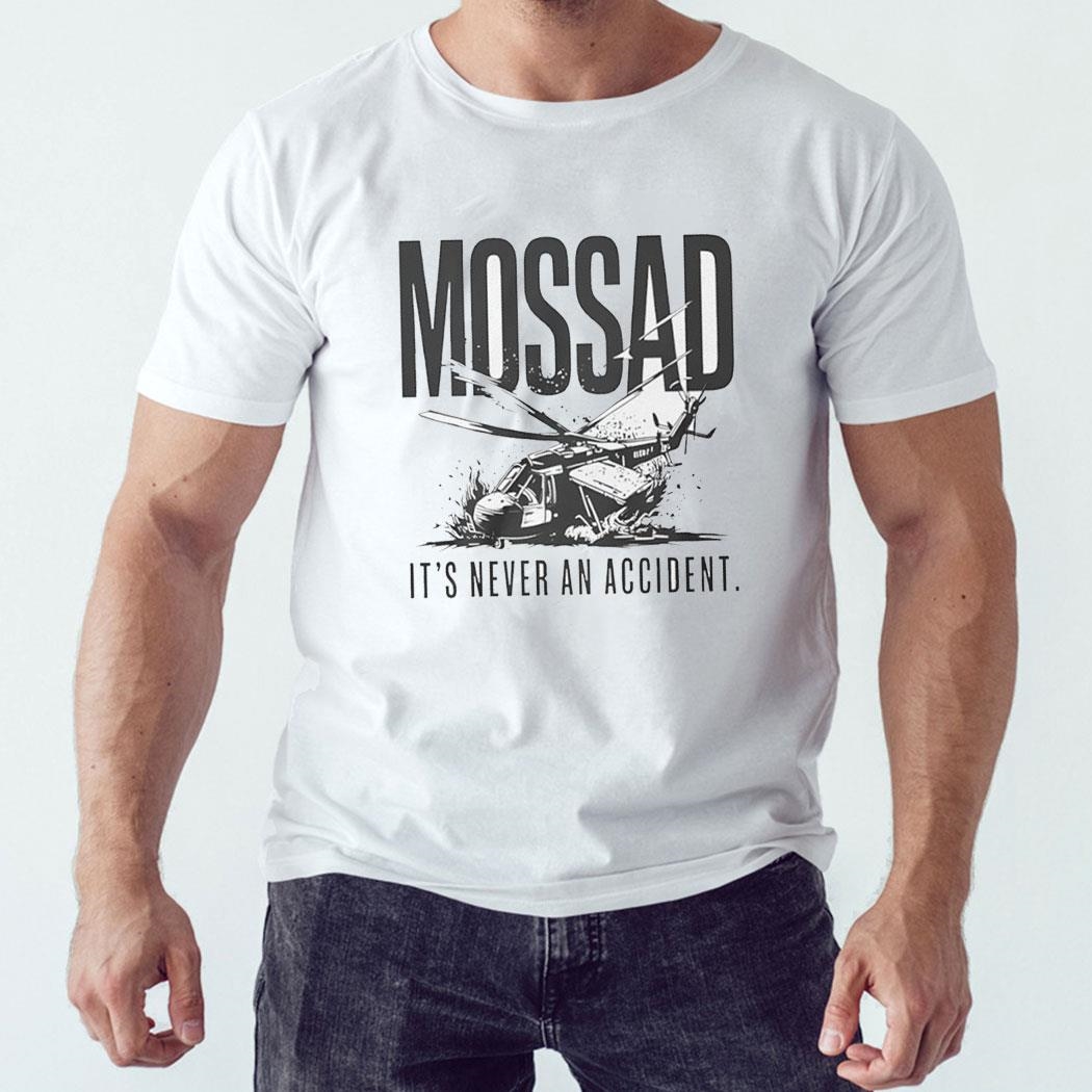 Mossad It’s Never An Accident Shirt Hoodie