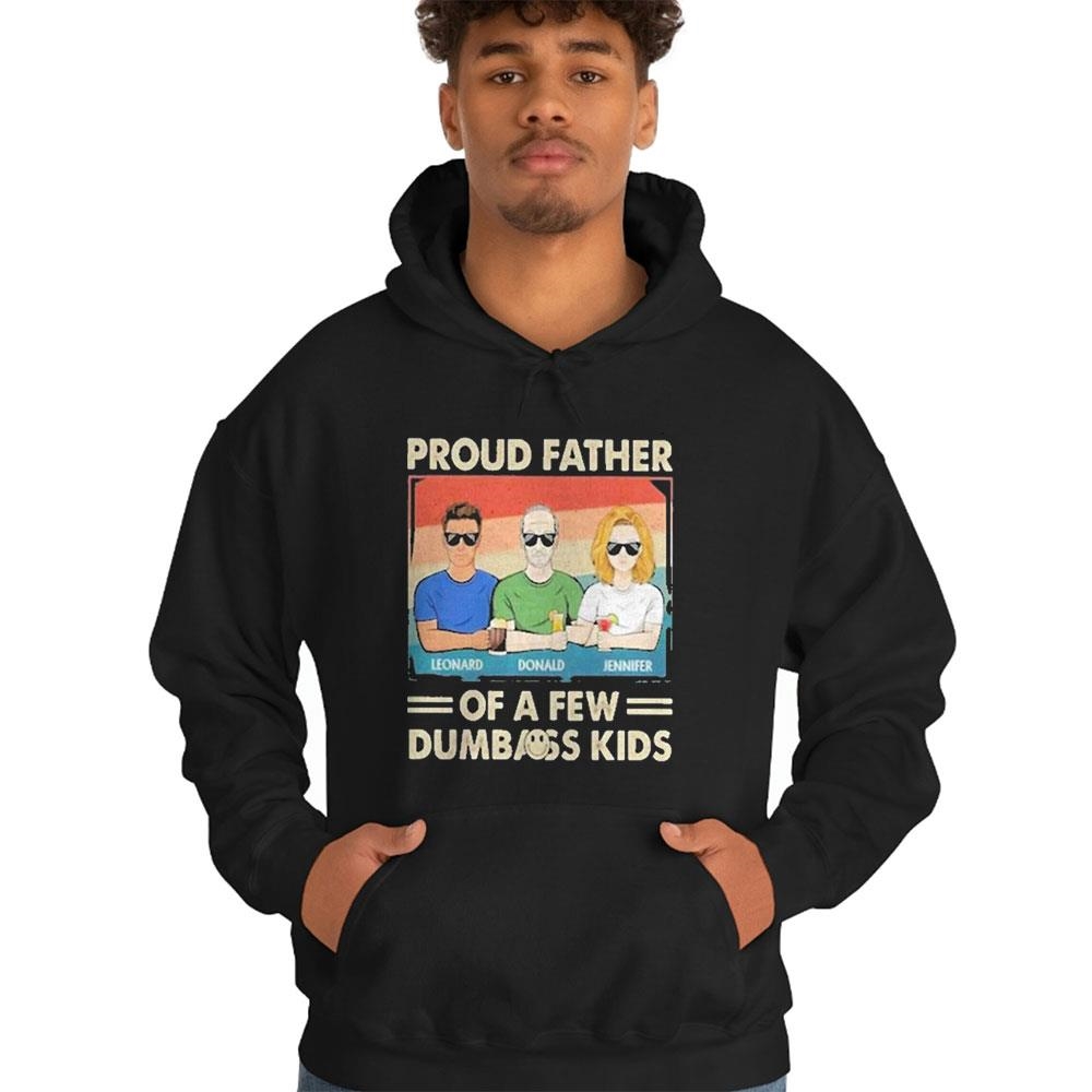 Proud Father Of A Few Dumbass Kids Tee Hoodie Proud Father Of A Few Dumbass Kids Tee Hoodie